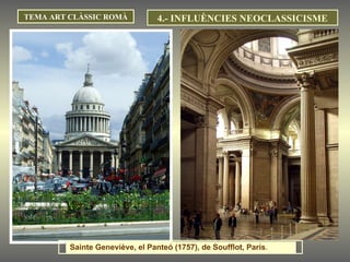 TEMA ART CLÀSSIC ROMÀ 4.- INFLUÈNCIES NEOCLASSICISME Sainte Geneviève, el Panteó (1757), de Soufflot, París .  