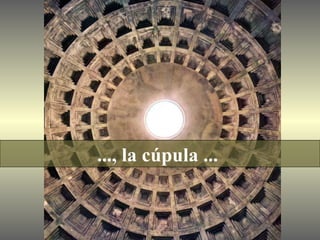 ..., la cúpula ...  