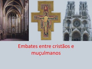 Embates entre cristãos e muçulmanos