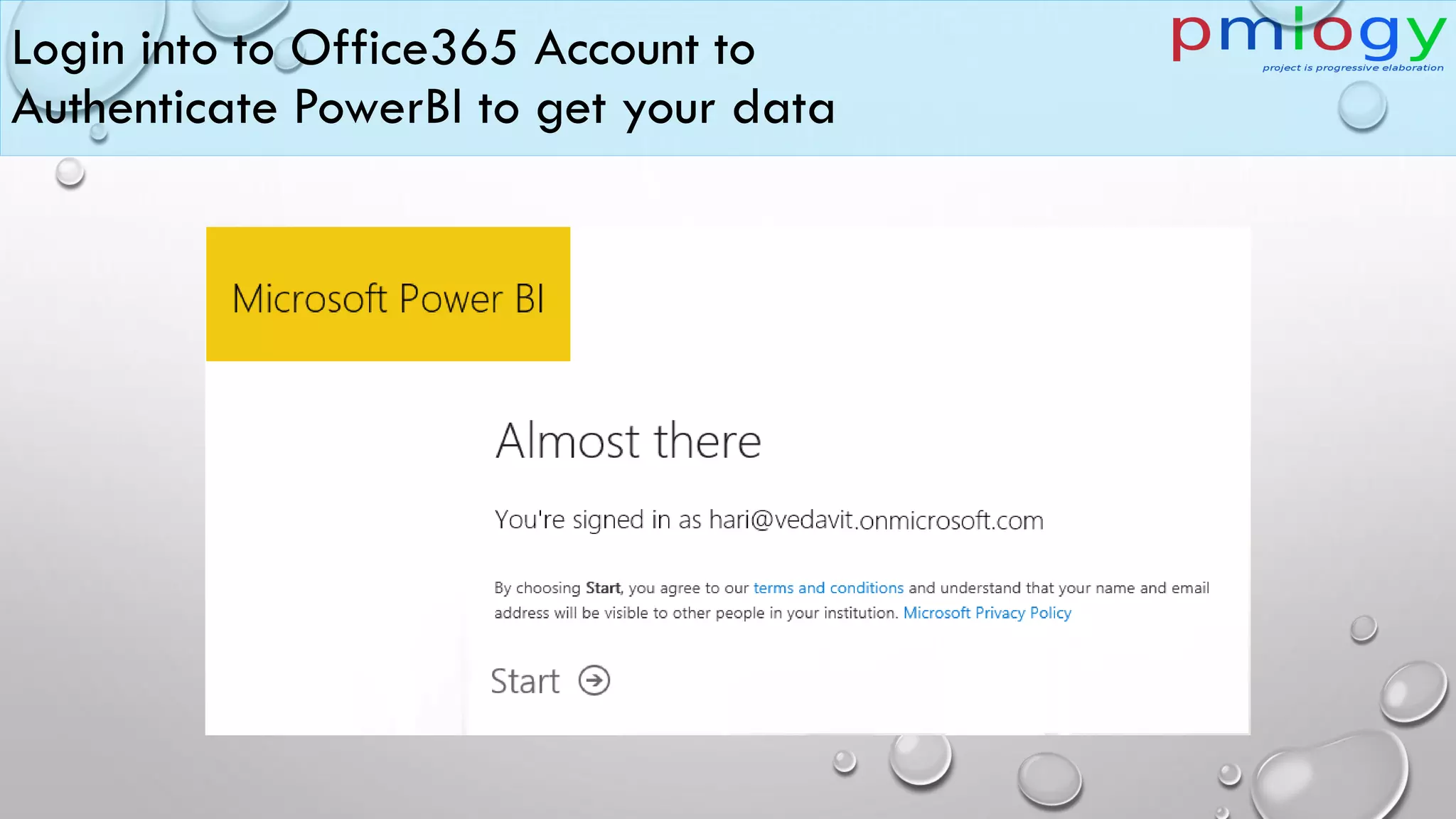 Login into to Office365 Account to
Authenticate PowerBI to get your data
 