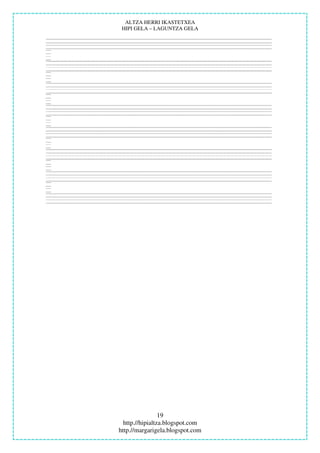 ALTZA HERRI IKASTETXEA
 HIPI GELA – LAGUNTZA GELA




                 19
  http.//hipialtza.blogspot.com
http.//margarigela.blogspot.com
 