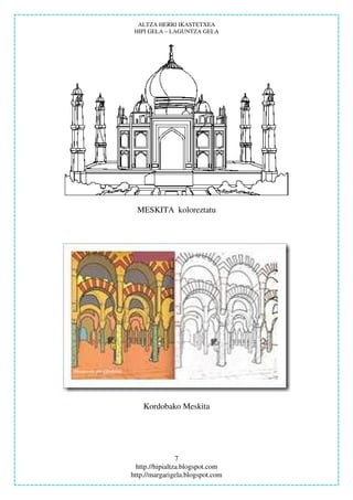 ALTZA HERRI IKASTETXEA
 HIPI GELA – LAGUNTZA GELA




  MESKITA koloreztatu




    Kordobako Meskita




                 7
  http.//hipialtza.blogspot.com
http.//margarigela.blogspot.com
 