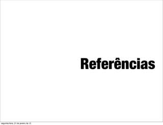 Referências


segunda-feira, 21 de janeiro de 13
 