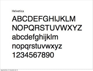 segunda-feira, 21 de janeiro de 13
 