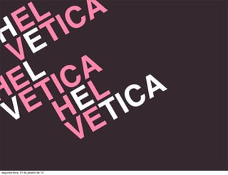 segunda-feira, 21 de janeiro de 13
 