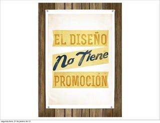 segunda-feira, 21 de janeiro de 13
 