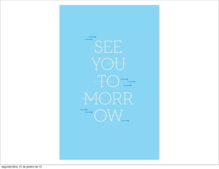 segunda-feira, 21 de janeiro de 13
 