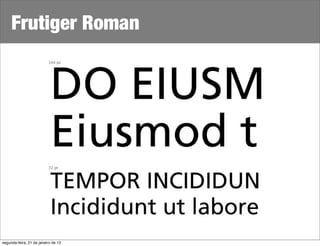 Frutiger Roman




segunda-feira, 21 de janeiro de 13
 