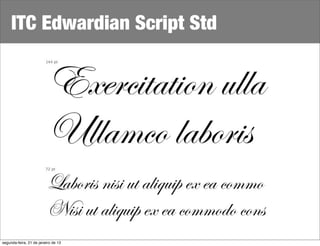 ITC Edwardian Script Std




segunda-feira, 21 de janeiro de 13
 