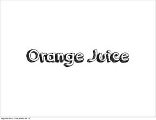 segunda-feira, 21 de janeiro de 13
 