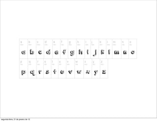 segunda-feira, 21 de janeiro de 13
 