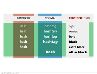segunda-feira, 21 de janeiro de 13
 