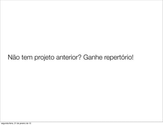 Não tem projeto anterior? Ganhe repertório!




segunda-feira, 21 de janeiro de 13
 