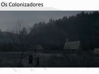 Os Colonizadores
 