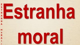 2
2
E
S
T
R
A
N
H
A
m
o
R
A
l
 