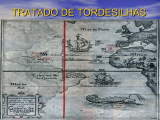 TRATADO DE TORDESILHASTRATADO DE TORDESILHAS
 