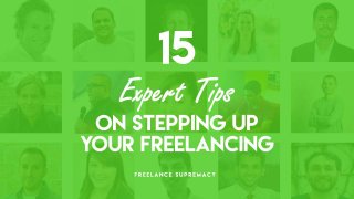 15
Expert Tips
On Stepping Up
Your Freelancing
 