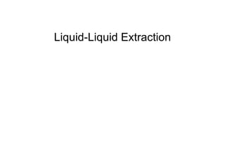 Liquid-Liquid Extraction
 