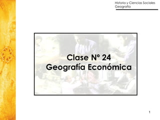 Clase Nº 24 Geografía Económica 