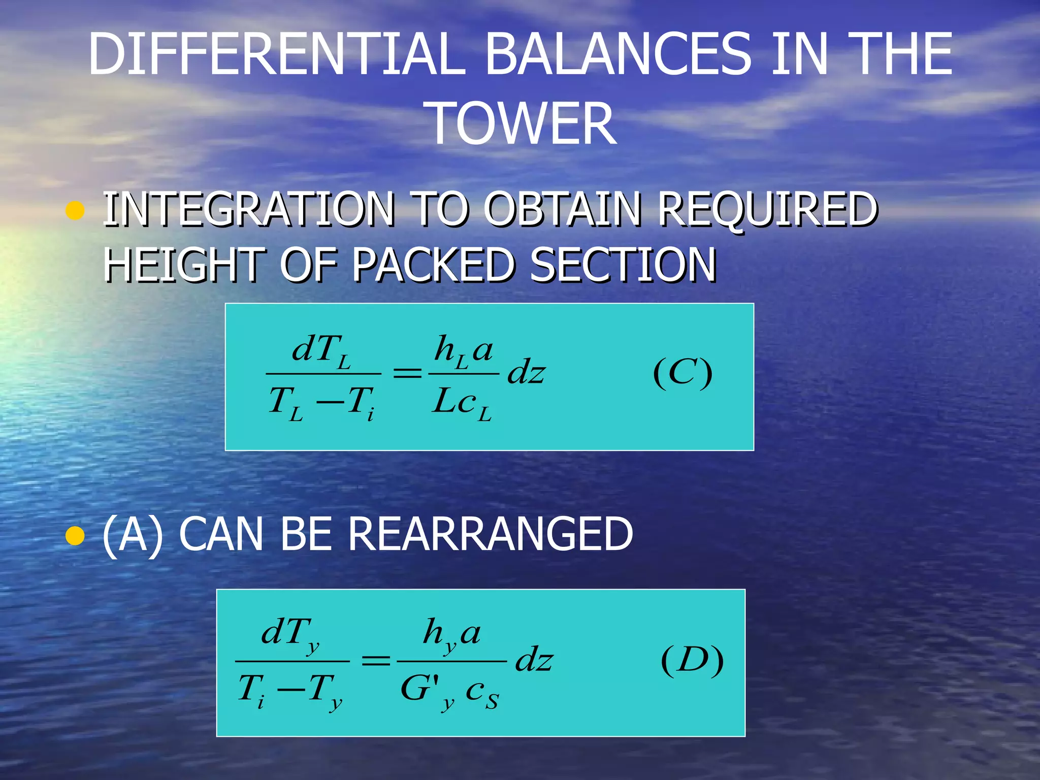 DIFFERENTIAL BALANCES IN THE TOWER INTEGRATION TO OBTAIN REQUIRED HEIGHT OF PACKED SECTION (A) CAN BE REARRANGED 