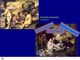 20
Concierto campestre.
Giorgione
Victorine Meurend
Eugène Manet
Ferdinand
Leenhoff