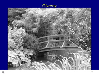 47
Giverny