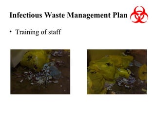 Infectious Waste Management Plan
• Training of staff

 