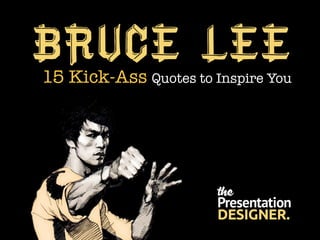 Bruce Lee15 Kick-Ass Quotes to Inspire You
 