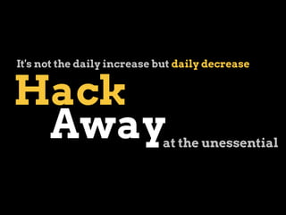 Hack
Awayat the unessential
It's not the daily increase but daily decrease
 