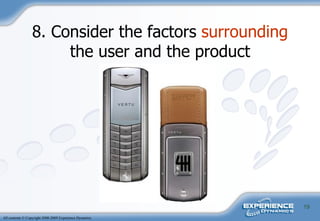 8. Consider the factors  surrounding  the user and the product 