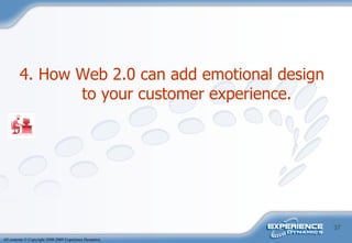 4. How Web 2.0 can add emotional design to your customer experience.   