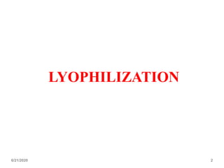 6/21/2020 2
LYOPHILIZATION
 
