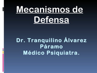 Dr. Tranquilino Álvarez Páramo Médico Psiquiatra. ,[object Object]