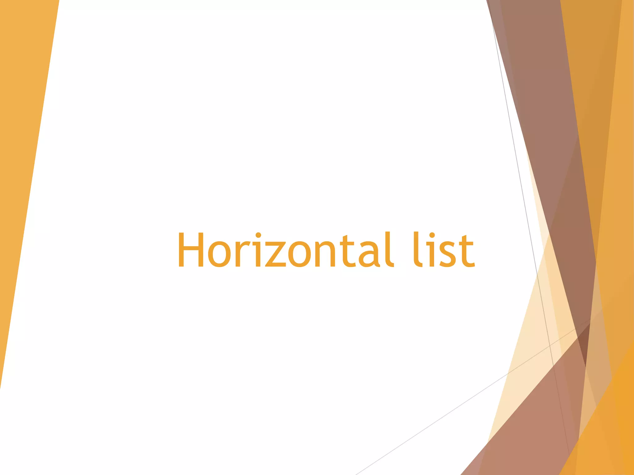 Horizontal list
 