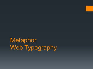 Metaphor
Web Typography
 