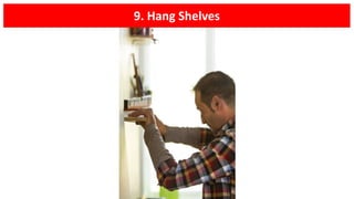 9. Hang Shelves
 