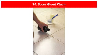 14. Scour Grout Clean
 