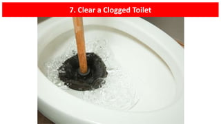 7. Clear a Clogged Toilet
 