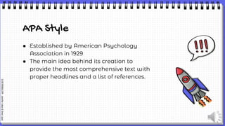 SLIDESMANIA.COM
-
Jennifer
Leban
&
Omar
López
SLIDESMANIA.COM
-
Jennifer
Leban
&
Omar
López
APA Style
● Established by American Psychology
Association in 1929
● The main idea behind its creation to
provide the most comprehensive text with
proper headlines and a list of references.
 