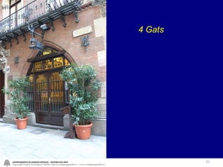 4 Gats   DEPARTAMENTO DE CIENCIAS SOCIALES – HISTORIA DEL ARTE Copyright Colegio Escolapias Gandia  info@escolapiasgandia.es  www.escolapiasgandia.es 