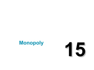 Monopoly

15

 