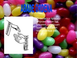 Ordenazioa Kristau-
erlijioan, gizon bat
Elizaren zerbitzuan
kontsakratzearen
sakramentua da.
 