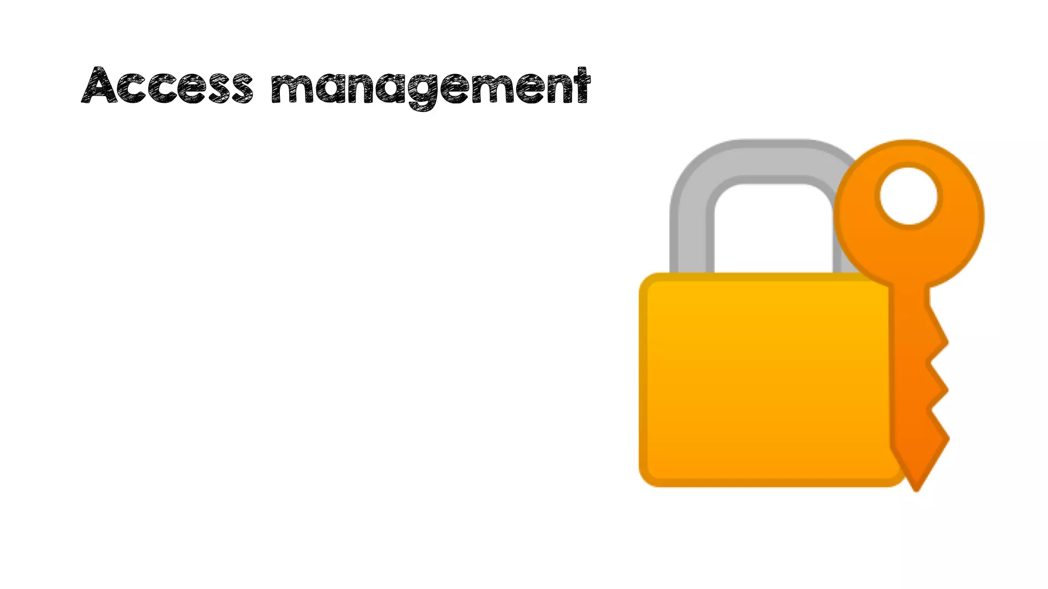 Access management
 