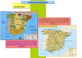 Causas económicas (II)

            No século XIX...


           A implantación industrial na España do s. XIX




      ...