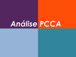 Análise PCCA
 