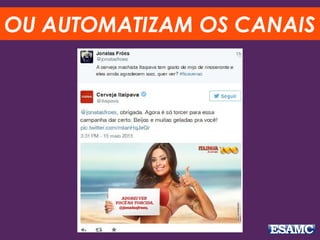 OU AUTOMATIZAM OS CANAIS
 