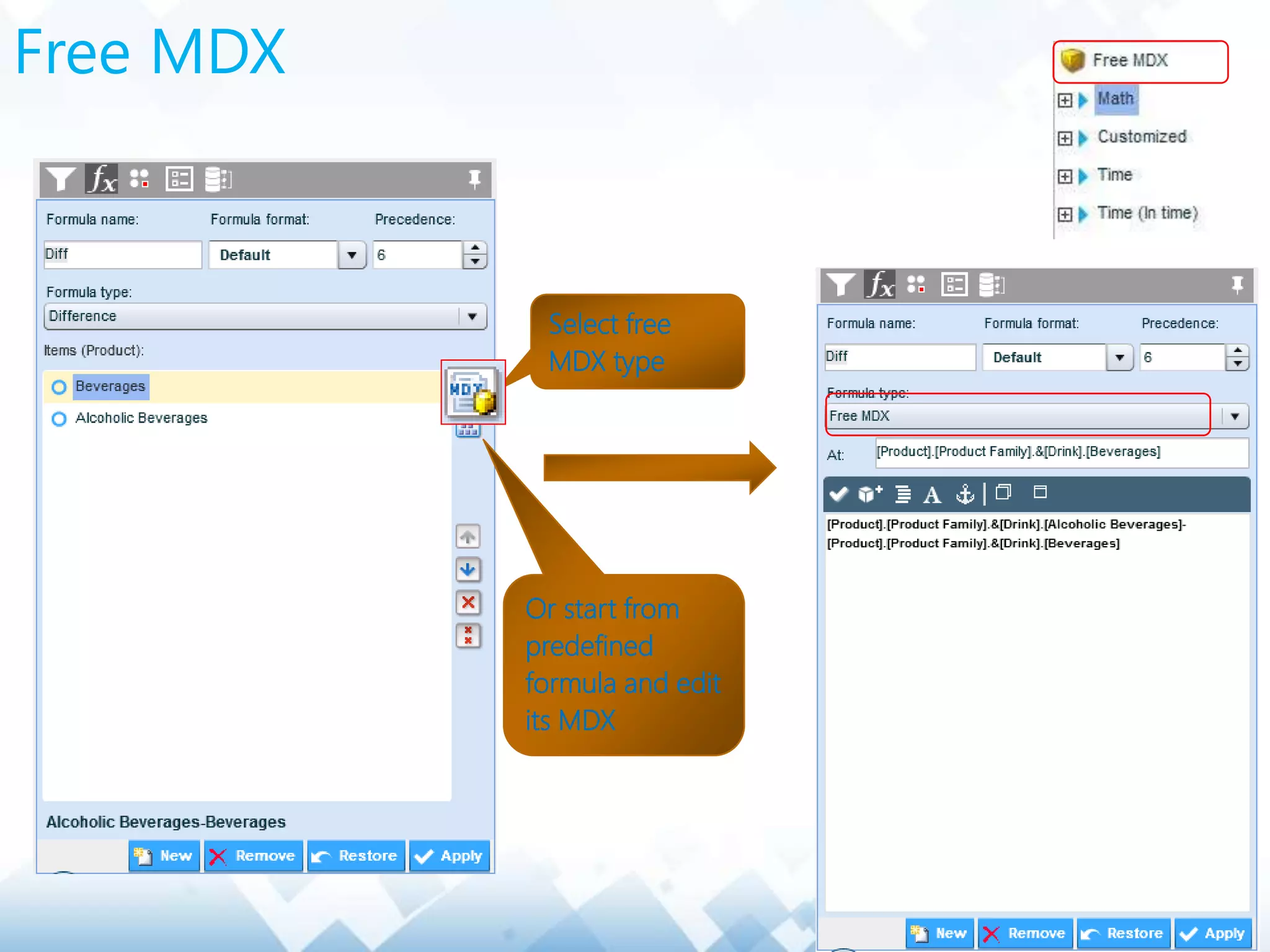 Free MDX
Select free
MDX type
Or start from
predefined
formula and edit
its MDX
 