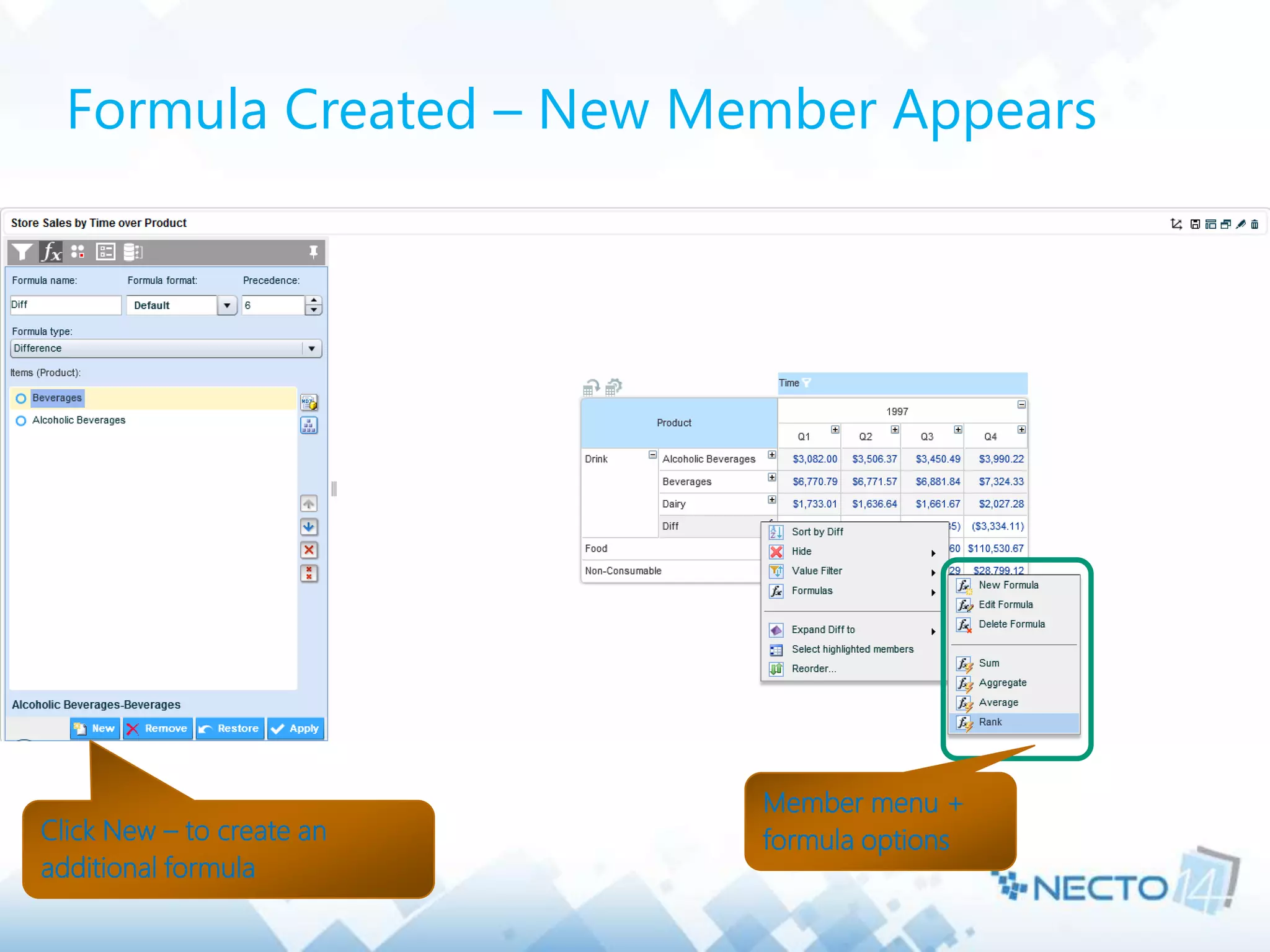 Formula Created – New Member Appears
Click New – to create an
additional formula
Member menu +
formula options
 