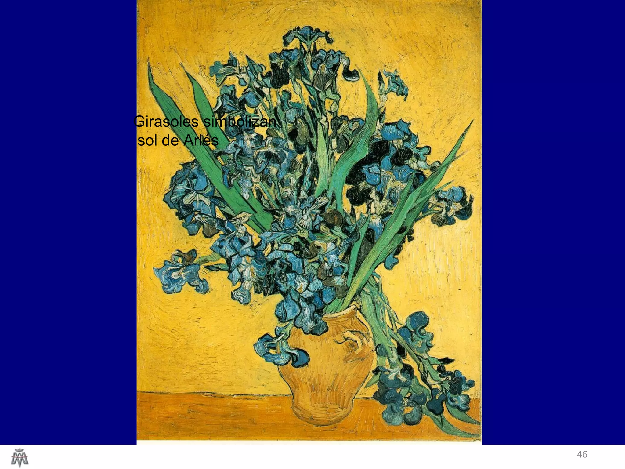 46
Girasoles simbolizan
sol de Arlés
 