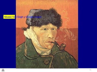 51
Museo Van Gogh y Google project
 